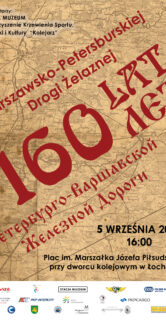 Plakat informuje o wydarzeniu związanym z jubileuszem kolei, z dużymi cyframi „160 LAT” dominującymi w górnej części. Znajduje się na nim mapa oraz dane dotyczące miejsca i czasu wydarzenia. Tekst na plakacie jest dwujęzyczny, zarówno w języku polskim, jak i rosyjskim.