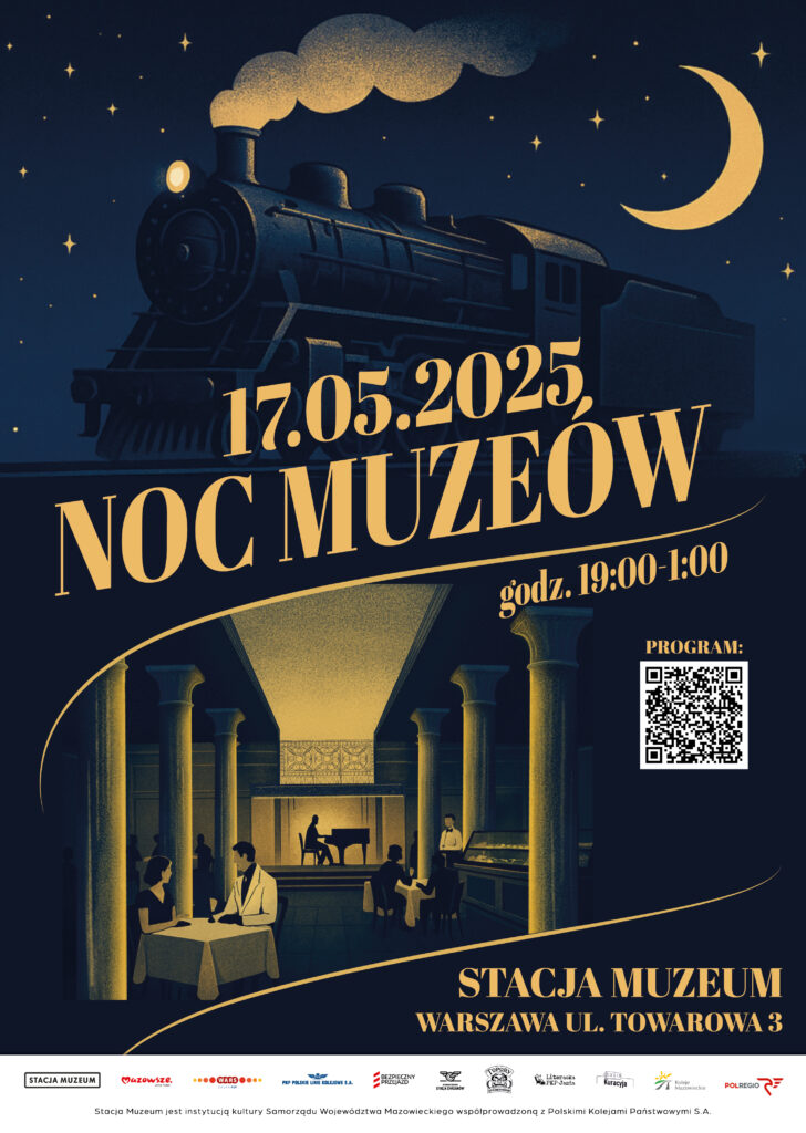Na granatowym tle żółte napisy 17.05.2025, Noc Muzeów, godz. 19:00-1:00, Stacja Muzeum w Warszawie, na grafice widoczny parowóz, ksieżyc i sala restauracyjna. Kod QR z programem. Na dole pasek z logotypami Partnerów wydarzenia