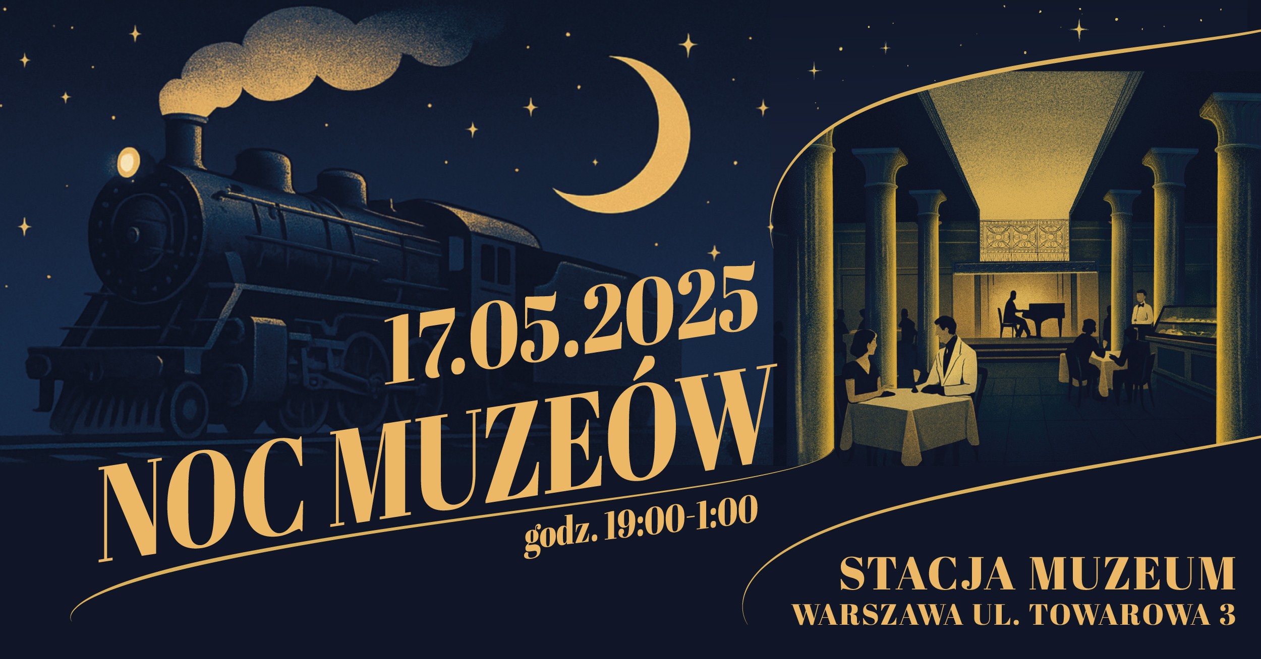 Na granatowym tle żółte napisy 17.05.2025, Noc Muzeów, godz. 19:00-1:00, Stacja Muzeum w Warszawie, na grafice widoczny parowóz, ksieżyc i sala restauracyjna